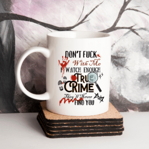 true crime mugs quote