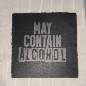 may contain alcohol slate coaster